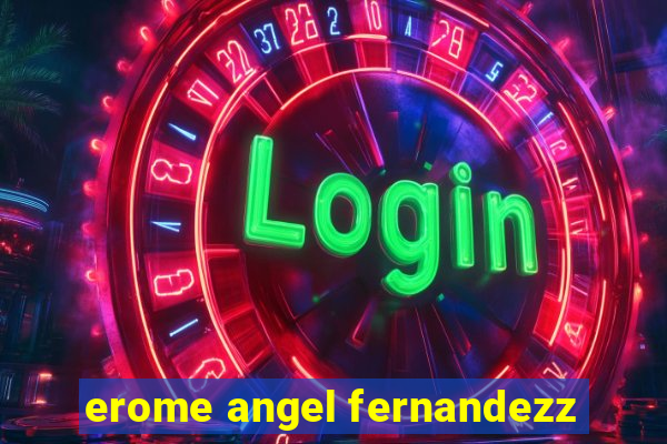 erome angel fernandezz